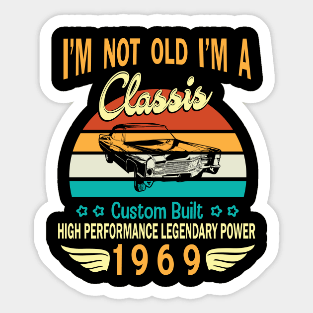 Happy Birthday Born In 1969 I'm Not Old I'm A Classic Custom Built High Performance Legendary Power Sticker by bakhanh123